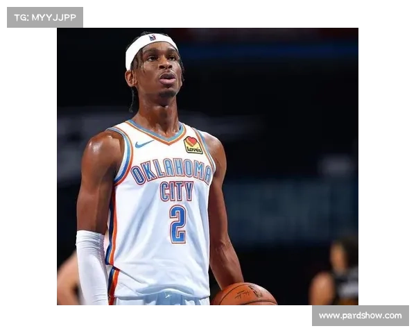 亚历山大：雷霆进攻侵略性升级，禁区决策更果断成关键